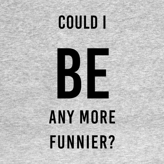 be funnier sacasm by ilovemyshirt